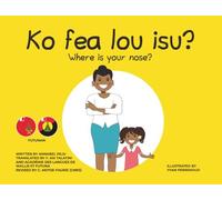Ko fea lou isu? Where is your nose?: Futunan/English Edition
