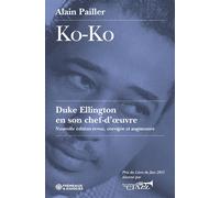 Ko-ko, duke ellington en son chef-d’oeuvre Nouvelle édition revue, corrigée et augmentée - Alain Pailler - Frémeaux & Associés - broché - Essai