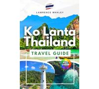Ko Lanta Thailand Travel Guide: A Complete Guide to the Andaman Sea, Hidden Gems, and Serene Escapes