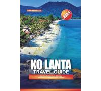 KO LANTA TRAVEL GUIDE 2025: Beaches, Hidden Coves & Cultural Adventures in Thailand’s Island Paradise