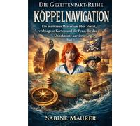Kóppelnavigation: Ein maritimes Mysterium über Verrat, verborgene Karten und die Frau, die das Unbekannte kartierte (Band 1)