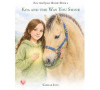 Koa and the Way You Shine: A story about self-worth, self-acceptance, and knowing you are already enough.