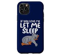 Koala Amusant If You Love Me Let Me Sleep Coque pour iPhone 11 Pro