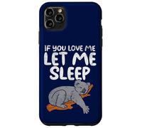 Koala Amusant If You Love Me Let Me Sleep Coque pour iPhone 11 Pro Max