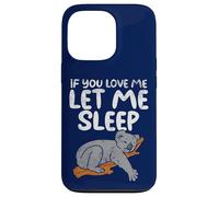 Koala Amusant If You Love Me Let Me Sleep Coque pour iPhone 13 Pro
