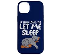Koala Amusant If You Love Me Let Me Sleep Coque pour iPhone 14 Plus