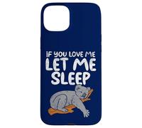 Koala Amusant If You Love Me Let Me Sleep Coque pour iPhone 15 Plus