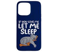 Koala Amusant If You Love Me Let Me Sleep Coque pour iPhone 15 Pro Max