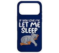 Koala Amusant If You Love Me Let Me Sleep Coque pour iPhone 17 Pro Max