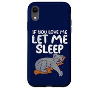 Koala Amusant If You Love Me Let Me Sleep Coque pour iPhone XR