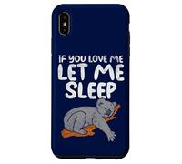 Koala Amusant If You Love Me Let Me Sleep Coque pour iPhone XS Max