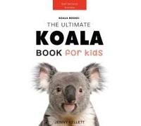 Koala Books: The Ultimate Koala Book For Kids