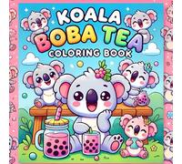Koala Bubble Boba Tea Coloring Book for Kids: 35 Unique and Adorable Designs | Fun Animal & Kawaii Drink Activity Book for Toddlers, Preschoolers, Boys & Girls Ages 4-8