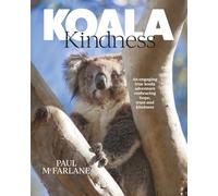 Koala Kindness: An Engaging True Koala Adventure Embracing Hope, Trust and Kindness