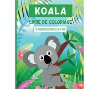Koala Livre de coloriage: Pour les enfants de 5 à 8 ans, coloriage facile et amusant de koalas mignons