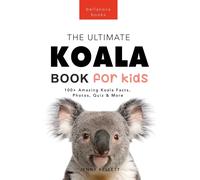 Koalas The Ultimate Koala Book For Kids