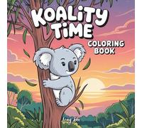 Koality Time: A Cozy Coloring Book Full of Adorable Koala Moments