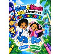 Kobe and Kam's BIG Adventures Coloring Book: From Outer Space to Dino World