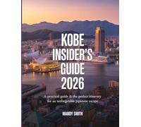Kobe Insider's Guide 2026: A Practical Guide & The Perfect Itinerary for an Unforgettable Japanese Escape