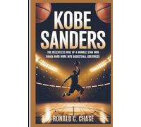 Kobe Sanders: The Relentless Rise Of A Humble Star Who Turned Hard Work Into Basketball Greatness