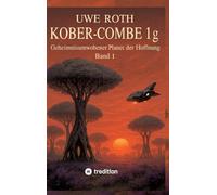 Kober-Combe 1g: Geheimnisumwobener Planet der Hoffnung - Band 1