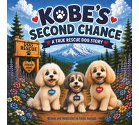 Kobe's Second Chance: A True Rescue Dog Story