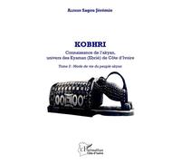 Kobhri. Connaissance de l'Akyan, univers des Kyaman (Ebrié) de Côte d'Ivoire: Tome 2 : Mode de vie du peuple Akyan