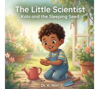 Kobi and the Sleeping Seed: A Tiny Story About How Plants Grow