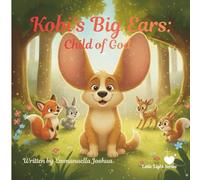 Kobi’s Big Ears: Child of God: A Christian Picture Book for Children about Identity, Self-Esteem, and Being Fearfully and Wonderfully Made