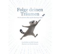 Kobi Yamada Folge deinen Träumen: Pocket version Wie du deinem Mut auf (Relié)