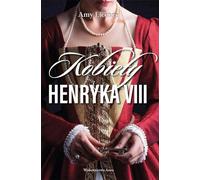 Kobiety Henryka VIII - Amy Licence (littérature, histoire en polonais)