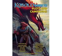 Kobold Guide to Plots & Campaigns