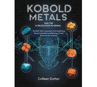 KoBold Metals and the AI Revolution in Mining: The $537 Million Investment That's Redefining Mineral Exploration and Securing Critical Resources for Tomorrow
