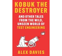Kobuk the Destroyer And Other Tales from the Wild, Unseen World of Test Engineering - Alex Davies - W. w. norton & company - ebook (ePub) - Livre