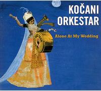 Kocani Orkestar - Alone at My Wedding [Import]