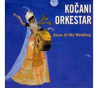 Kocani Orkestar Alone at My Wedding (CD) Album