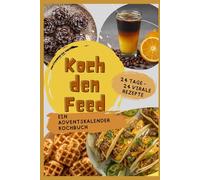 Koch den Feed: Adventskalender Kochbuch für Teenager Teenies mit viralen Trendrezepten aus den sozialen Medien social media