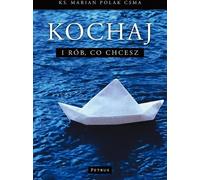 Kochaj i rób co chcesz - Marian Polak (Buch auf Polnisch)