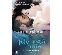 Kochanie, nie rań mnie - Karolina Wasilewska (Literatur : Roman auf Polnisch)