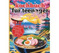 kochbuch für teenager asiatisch: Einfache & leckere Rezepte japanischer Gerichte für Mädchen und Jungs