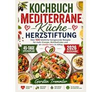 Kochbuch Mediterrane Kuche Herzstiftung: Über 100 köstliche herzgesunde Rezepte für mehr Energie, Wohlbefinden und ein starkes Herz im Alltag