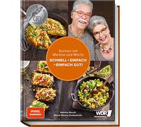 Kochen mit Martina und Moritz - Schnell + einfach = einfach gut!: Unsere persönlichen Lieblingsrezepte - Zeit sparen, lecker essen, stressfrei kochen in nur 15 bis 30 Minuten. Perfekte Alltagsküche