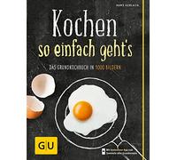 Kochen - so einfach geht's: Das Grundkochbuch in 1000 Bildern