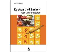 Kochen und Backen nach Grundrezepten