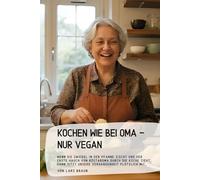 Kochen wie bei Oma - nur vegan: Wenn die Zwiebel in der Pfanne zischt und der erste Hauch von Röstaroma durch die Küche zieht, dann sitzt unsere Vergangenheit plötzlich mit…