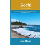 Kochi Travel Guide 2025: Discover the Best Attractions, Hidden Spots, and Cultural Wonders in Kochi, India
