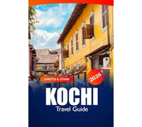 Kochi Travel Guide 2026: Explore Southern India Attractions, Hidden Gems, Local Cuisine, Culture and Adventure