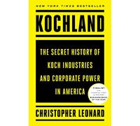 Kochland: The Secret History of Koch Industries and Corporate Power in America