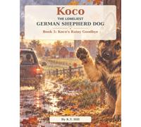 Koco The Loneliest German Shepherd Dog Series: Koco's Rainy Goodbye