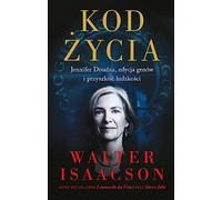 Kod życia: Jennifer Doudna, edycja genów i przyszłość ludzkości